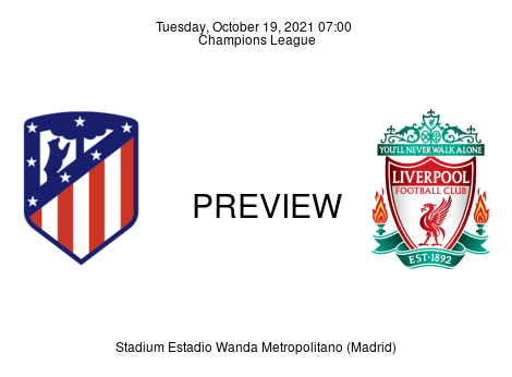 Match Preview Atlético Madrid vs Liverpool Champions League Oct 19, 2021