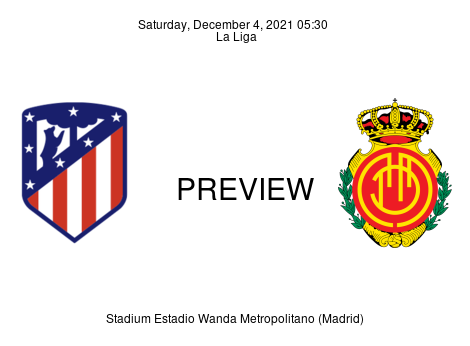 Match Preview Atlético Madrid vs Mallorca La Liga Dec 4, 2021
