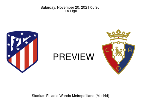 Match Preview Atlético Madrid vs Osasuna La Liga Nov 20, 2021