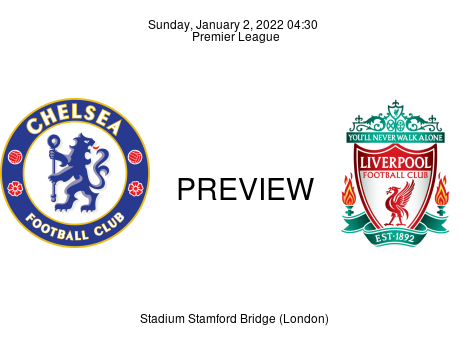 Match Preview Chelsea vs Liverpool Premier League Jan 2, 2022