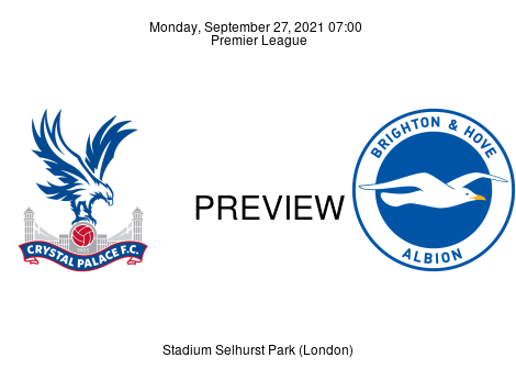 Match Preview Crystal Palace vs Brighton & Hove Albion Premier League Sep 27, 2021
