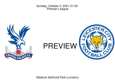 Match Preview Crystal Palace vs Leicester City Premier League Oct 3, 2021