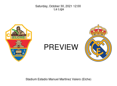 Match Preview Elche vs Real Madrid La Liga Oct 30, 2021