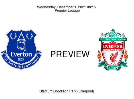 Match Preview Everton vs Liverpool Premier League Dec 1, 2021