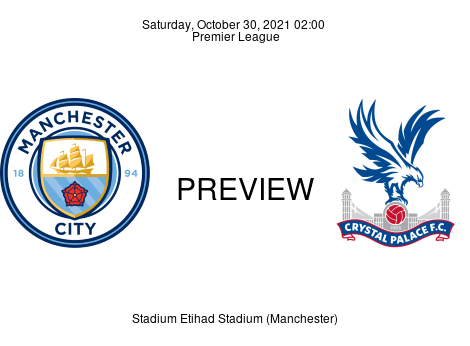 Match Preview Manchester City vs Crystal Palace Premier League Oct 30, 2021