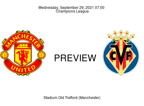 Match Preview Manchester United vs Villarreal Champions League Sep 29, 2021