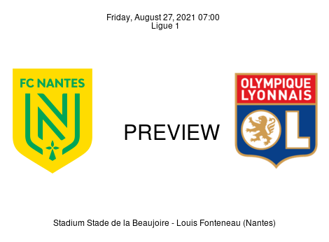 Match Preview Nantes vs Olympique Lyonnais Ligue 1 Aug 27, 2021