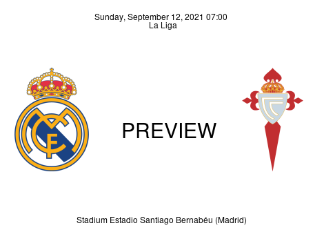 Match Preview Real Madrid vs Celta de Vigo La Liga Sep 12, 2021