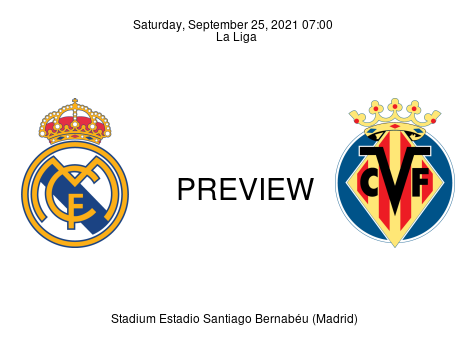 Match Preview Real Madrid vs Villarreal La Liga Sep 25, 2021