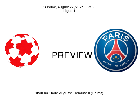 Match Preview Reims vs Paris Saint Germain Ligue 1 Aug 29, 2021