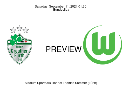 Match Preview SpVgg Greuther Fürth vs VfL Wolfsburg Bundesliga Sep 11, 2021