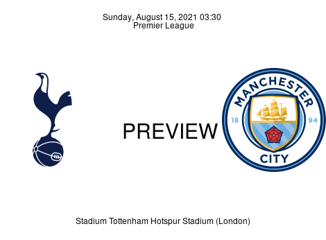 Match Preview Tottenham Hotspur vs Manchester City Premier League Aug 15, 2021