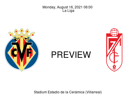 Match Preview Villarreal vs Granada La Liga Aug 16, 2021