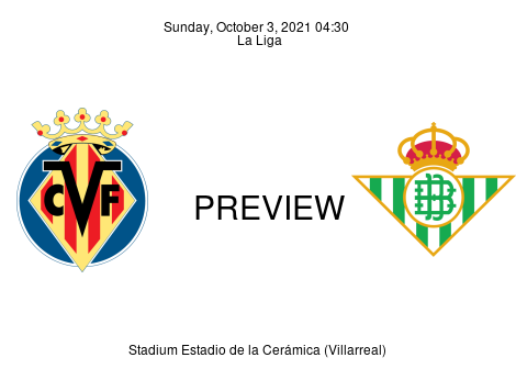Match Preview Villarreal vs Real Betis La Liga Oct 3, 2021