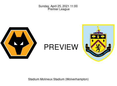 Match Preview Wolverhampton Wanderers vs Burnley Premier League Apr 25, 2021