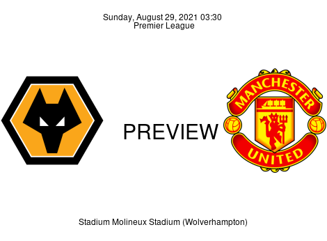 Match Preview Wolverhampton Wanderers vs Manchester United Premier League Aug 29, 2021